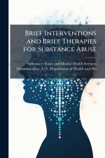 Brief Interventions and Brief Therapies for Substance Abuse