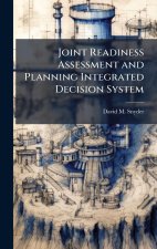 Joint Readiness Assessment and Planning Integrated Decision System