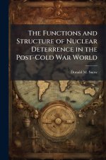 The Functions and Structure of Nuclear Deterrence in the Post-Cold War World