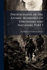 Photographs of the Atomic Bombings of Hiroshima and Nagasaki, Part 1