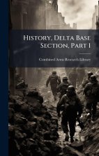 History, Delta Base Section, Part 1