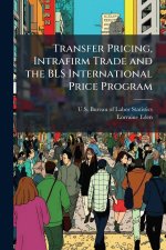 Transfer Pricing, Intrafirm Trade and the BLS International Price Program