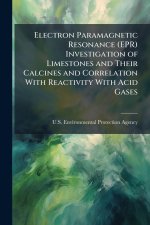 Electron Paramagnetic Resonance (EPR) Investigation of Limestones and Their Calcines and Correlation With Reactivity With Acid Gases