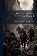 History, Delta Base Section, Part 2