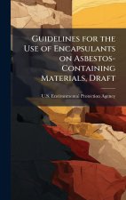 Guidelines for the Use of Encapsulants on Asbestos-Containing Materials, Draft