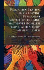 Predicting Staying in or Leaving Permanent Supportive Housing That Serves Homeless People With Serious Mental Illness