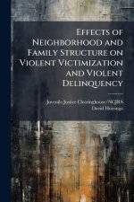 Effects of Neighborhood and Family Structure on Violent Victimization and Violent Delinquency