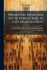 Promoting Japan and South Korea's Role in East Asian Security