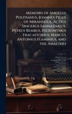 Memoirs of Angelus Politianus, Joannes Picus of Mirandula, Actius Sincerus Sannazarius, Petrus Bembus, Hieronymus Fracastorius, Marcus Antonius Flamin