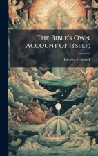 The Bible's Own Account of Itself;