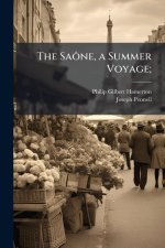 The SaÃ'ne, a Summer Voyage;