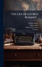 The Life of George Romney ..