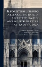 Il forestiere istruito delle cose piuÌ rare di architettura, e di alcune pitture della cittaÌ di Vicenza