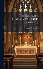 The Catholic History of North America..
