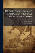 De corporibus marinis lapidescentibus quÃ] defossa reperiuntur