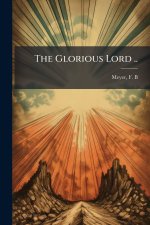 The Glorious Lord ..