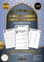 Al Qur'an Tracing Workbook How to Master 14 Short Surahs and Ayatul Kursi with Word-by-Word Understanding in English Uthmani Scripts