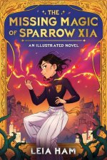 The Missing Magic of Sparrow Xia (an Illustrated Novel)
