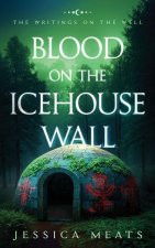 Blood on the Icehouse Wall