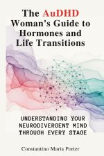 The AuDHD Woman's Guide to Hormones and Life Transitions