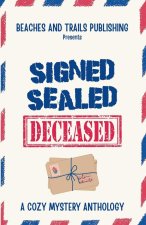 Signed, Sealed...Deceased