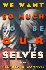 We Want So Much to Be Ourselves