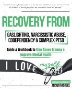 Recovery from Gaslighting, Narcissistic Abuse, Codependency & Complex PTSD (5 in 1)
