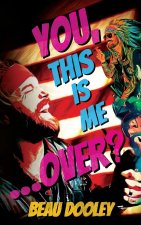 You, This Is Me . . . Over?
