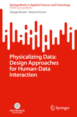 Physicalizing Data: Design Approaches for Human-Data Interaction