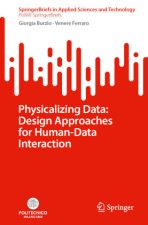 Physicalizing Data: Design Approaches for Human-Data Interaction