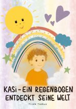 Kasi - ein Regenbogen entdeckt seine Welt