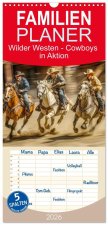 Familienplaner 2026 - Wilder Westen - Cowboys in Aktion mit 5 Spalten (Wandkalender, 21 x 45 cm) CALVENDO