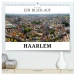 Ein Blick auf Haarlem (hochwertiger Premium Wandkalender 2026 DIN A2 quer), Kunstdruck in Hochglanz