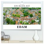 Ein Blick auf Edam (hochwertiger Premium Wandkalender 2026 DIN A2 quer), Kunstdruck in Hochglanz
