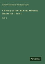 A History of the Earth and Animated Nature Vol. II Part II