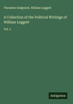 A Collection of the Political Writings of William Leggett