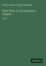 Oliver Twist. Or, the Parish Boy's Progress