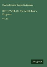 Oliver Twist. Or, the Parish Boy's Progress
