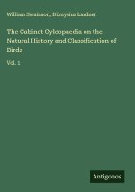 The Cabinet Cylcopaedia on the Natural History and Classification of Birds