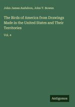 The Birds of America from Drawings Made in the United States and Their Territories