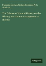 The Cabinet of Natural History on the History and Natural Arrangement of Insects
