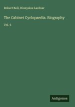 The Cabinet Cyclopaedia. Biography