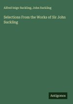 Selections From the Works of Sir John Suckling