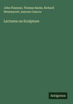 Lectures on Sculpture