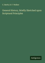 General History, Briefly Sketched upon Scriptural Principles