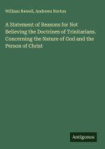 A Statement of Reasons for Not Believing the Doctrines of Trinitarians. Concerning the Nature of God and the Person of Christ