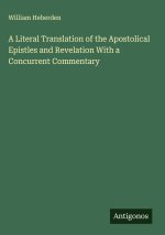 A Literal Translation of the Apostolical Epistles and Revelation With a Concurrent Commentary