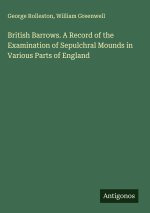 British Barrows. A Record of the Examination of Sepulchral Mounds in Various Parts of England