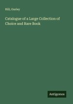 Catalogue of a Large Collection of Choice and Rare Book