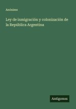 Ley de inmigración y colonización de la República Argentina